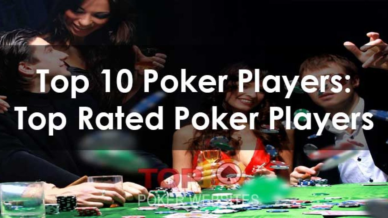 Gamle tider Diverse varer spontan Top 10 Poker Players: Top Rated Poker Players