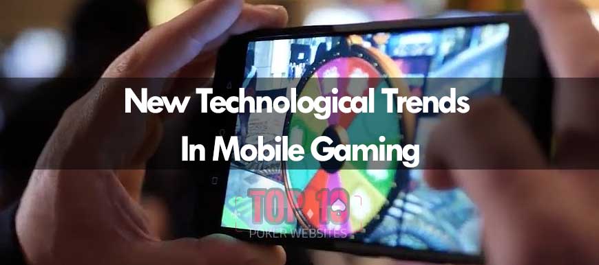 New technological trends in mobile gaming