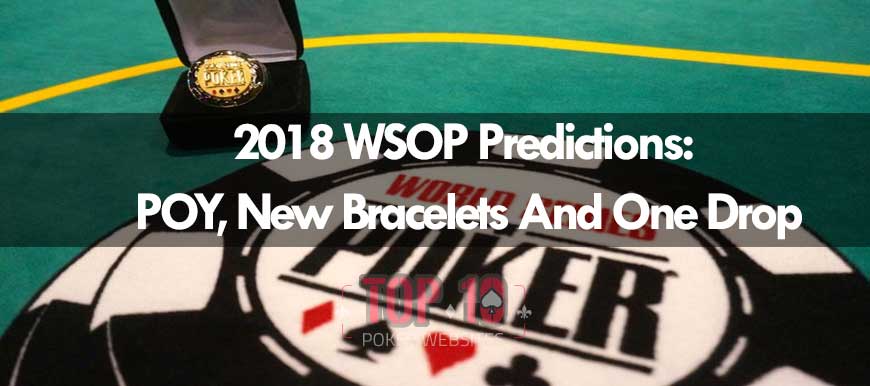 2018 WSOP Predictions: New And Old Names To Look Out For