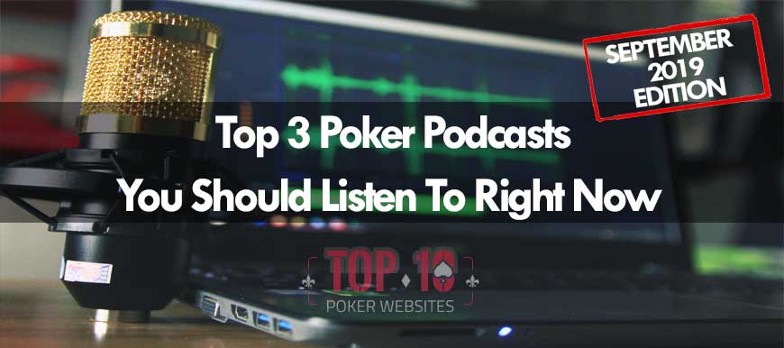 Poker Podcasts Worth Checking Out In September 2019