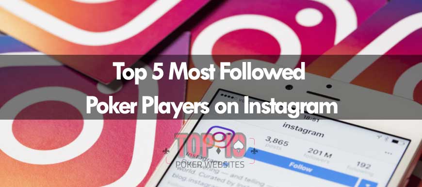 Top Poker Players Who You Should Follow On Instagram