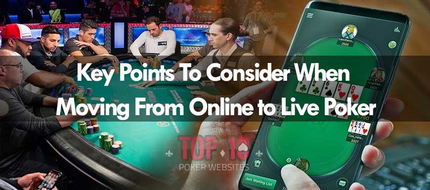 Poin Penting Untuk Dipertimbangkan Saat Pindah Online ke Live Poker