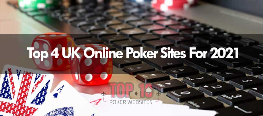 Top 4 UK Online Poker Sites 2021