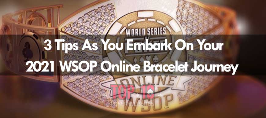 Three Tips To Help You Do Better In Your 2021 WSOP Online Bracelet Journey