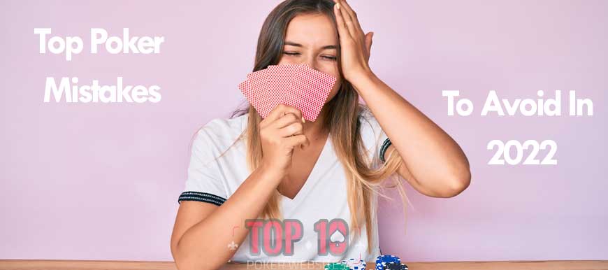 Top Poker Mistakes to Avoid in 2022